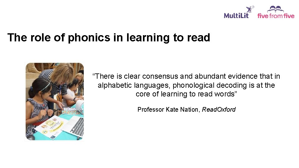 The role of phonics in learning to read “There is clear consensus and abundant