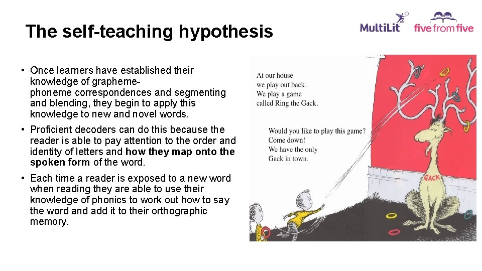 The self-teaching hypothesis • Once learners have established their knowledge of graphemephoneme correspondences and