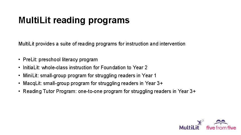 Multi. Lit reading programs Multi. Lit provides a suite of reading programs for instruction