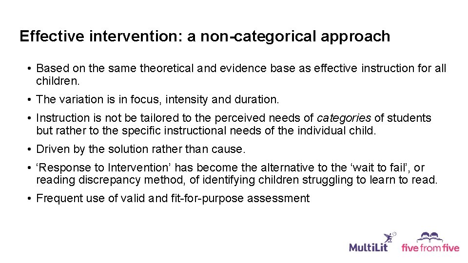 Effective intervention: a non-categorical approach • Based on the same theoretical and evidence base