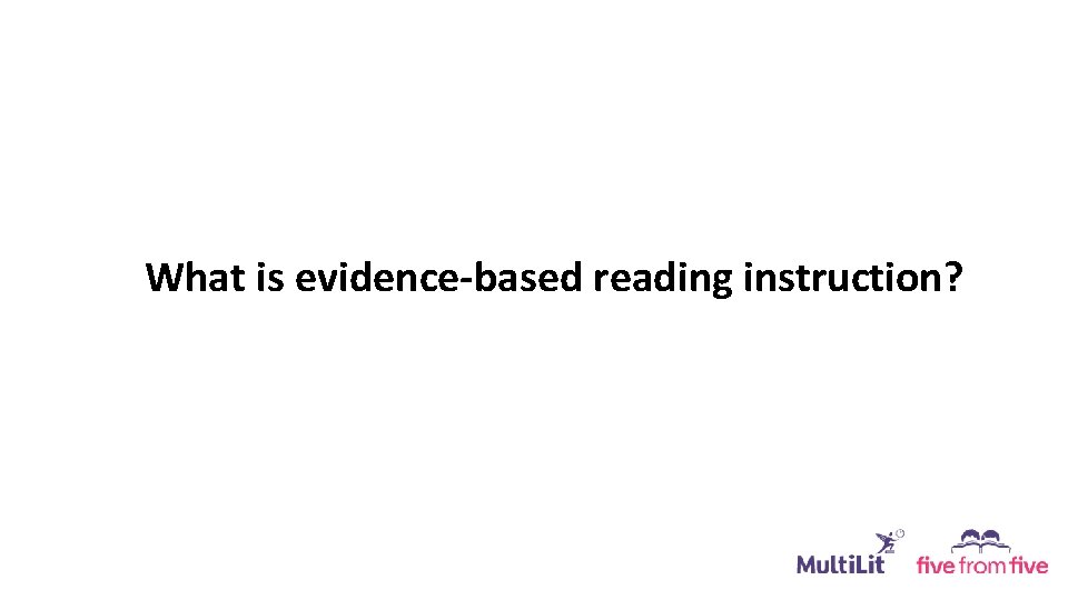 What is evidence-based reading instruction? 