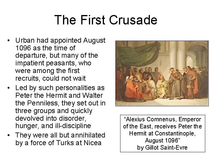 The First Crusade • Urban had appointed August 1096 as the time of departure,