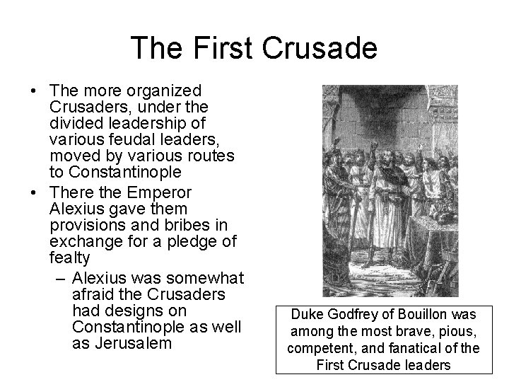 The First Crusade • The more organized Crusaders, under the divided leadership of various