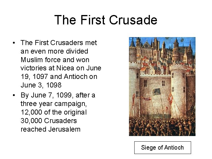 The First Crusade • The First Crusaders met an even more divided Muslim force