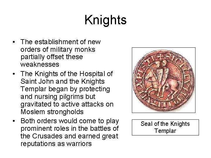 Knights • The establishment of new orders of military monks partially offset these weaknesses