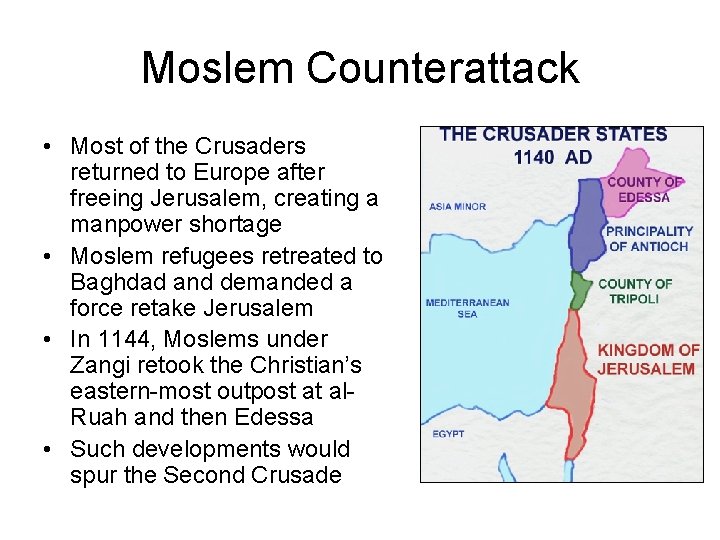 Moslem Counterattack • Most of the Crusaders returned to Europe after freeing Jerusalem, creating