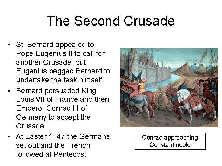 The Second Crusade • St. Bernard appealed to Pope Eugenius II to call for