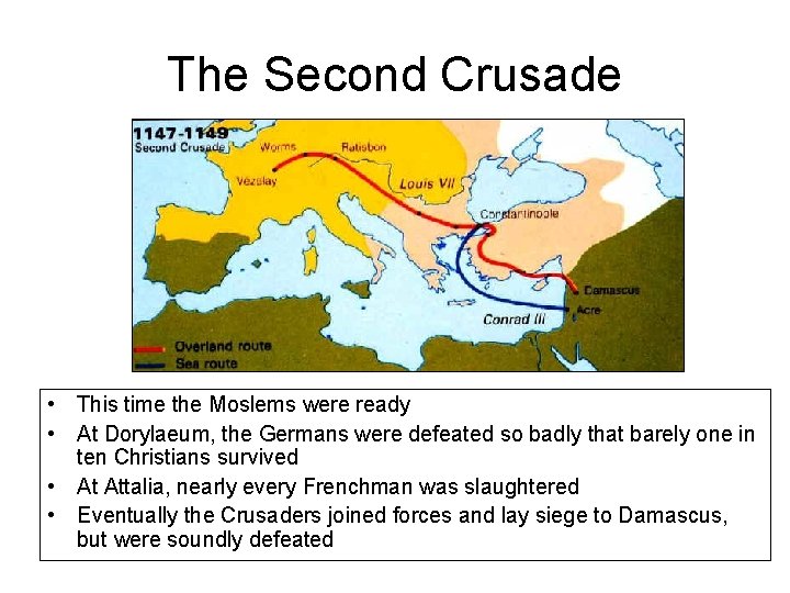 The Second Crusade • This time the Moslems were ready • At Dorylaeum, the