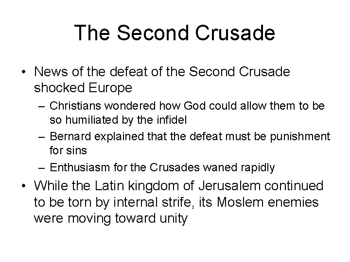 The Second Crusade • News of the defeat of the Second Crusade shocked Europe