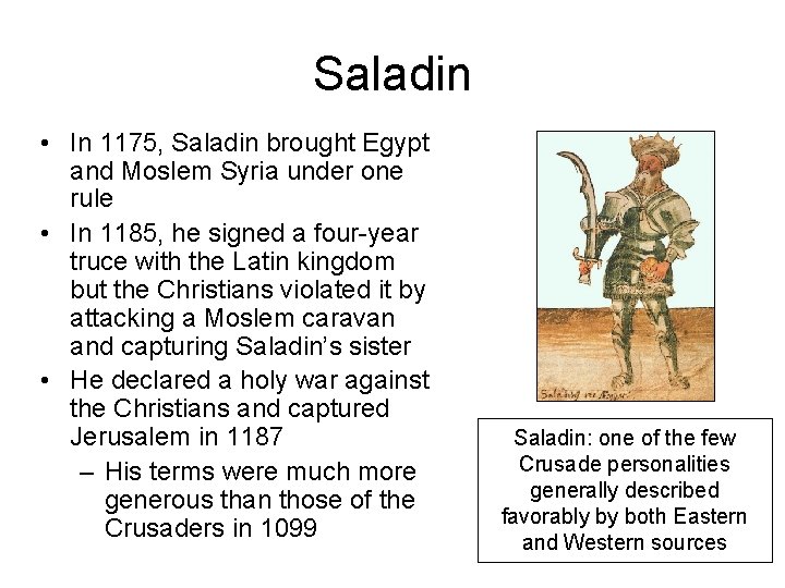 Saladin • In 1175, Saladin brought Egypt and Moslem Syria under one rule •