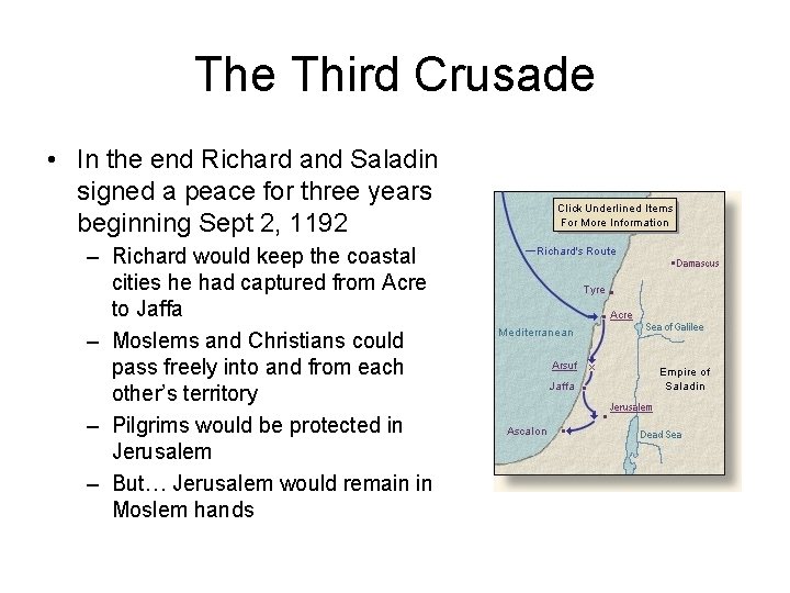 The Third Crusade • In the end Richard and Saladin signed a peace for