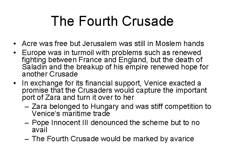 The Fourth Crusade • Acre was free but Jerusalem was still in Moslem hands