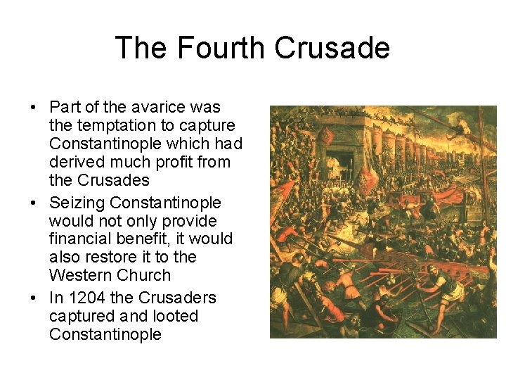 The Fourth Crusade • Part of the avarice was the temptation to capture Constantinople