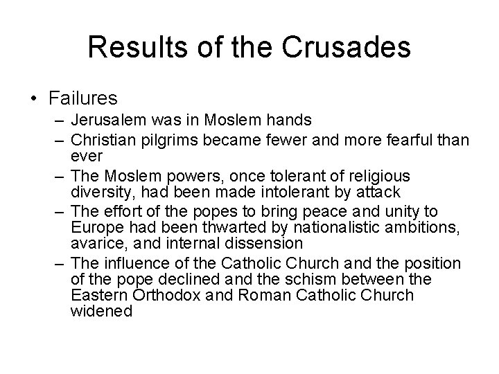 Results of the Crusades • Failures – Jerusalem was in Moslem hands – Christian