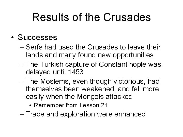 Results of the Crusades • Successes – Serfs had used the Crusades to leave