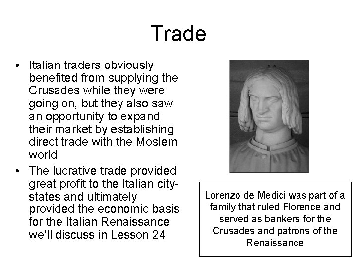 Trade • Italian traders obviously benefited from supplying the Crusades while they were going