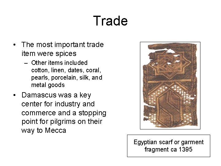 Trade • The most important trade item were spices – Other items included cotton,