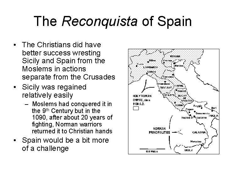 The Reconquista of Spain • The Christians did have better success wresting Sicily and