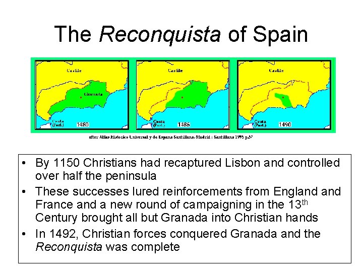 The Reconquista of Spain • By 1150 Christians had recaptured Lisbon and controlled over