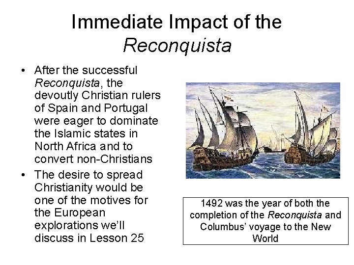 Immediate Impact of the Reconquista • After the successful Reconquista, the devoutly Christian rulers