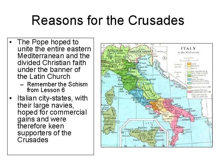 Reasons for the Crusades • The Pope hoped to unite the entire eastern Mediterranean