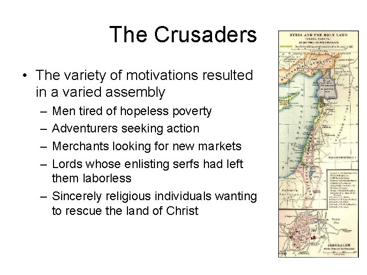 The Crusaders • The variety of motivations resulted in a varied assembly – –