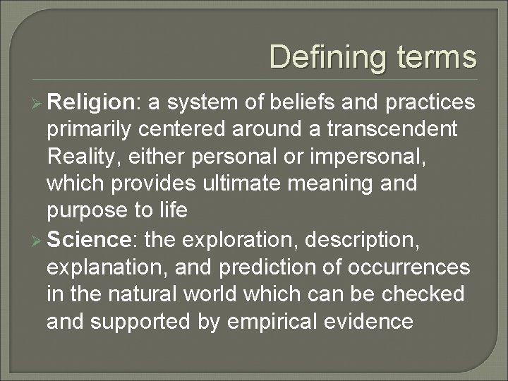 Defining terms Ø Religion: a system of beliefs and practices primarily centered around a