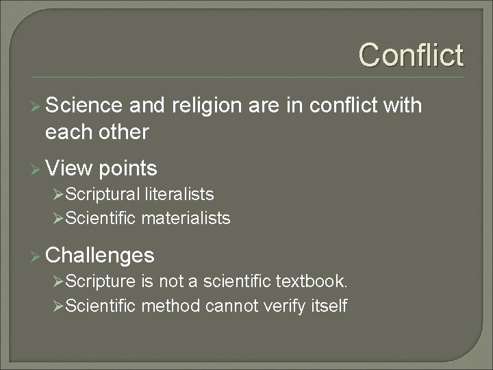 Conflict Ø Science and religion are in conflict with each other Ø View points