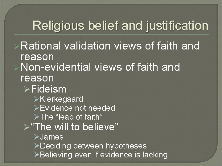 Religious belief and justification Ø Rational validation views of faith and reason Ø Non-evidential