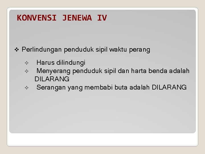 KONVENSI JENEWA IV v Perlindungan penduduk sipil waktu perang ² ² ² Harus dilindungi