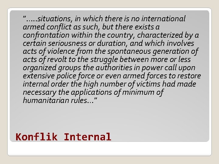 ”…. . situations, in which there is no international armed conflict as such, but