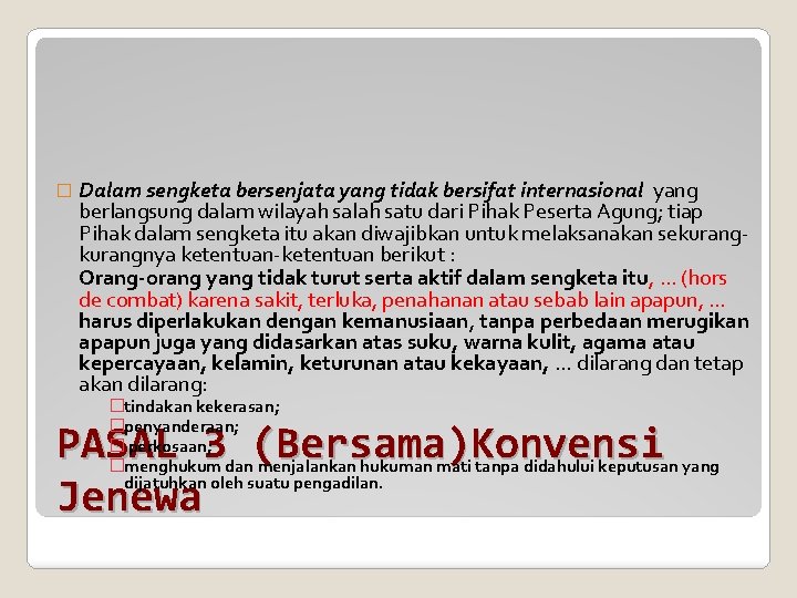 � Dalam sengketa bersenjata yang tidak bersifat internasional yang berlangsung dalam wilayah salah satu