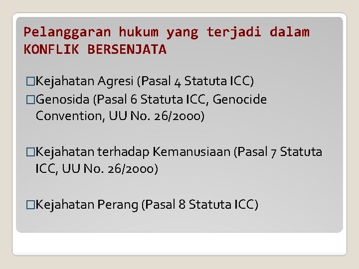 Pelanggaran hukum yang terjadi dalam KONFLIK BERSENJATA �Kejahatan Agresi (Pasal 4 Statuta ICC) �Genosida