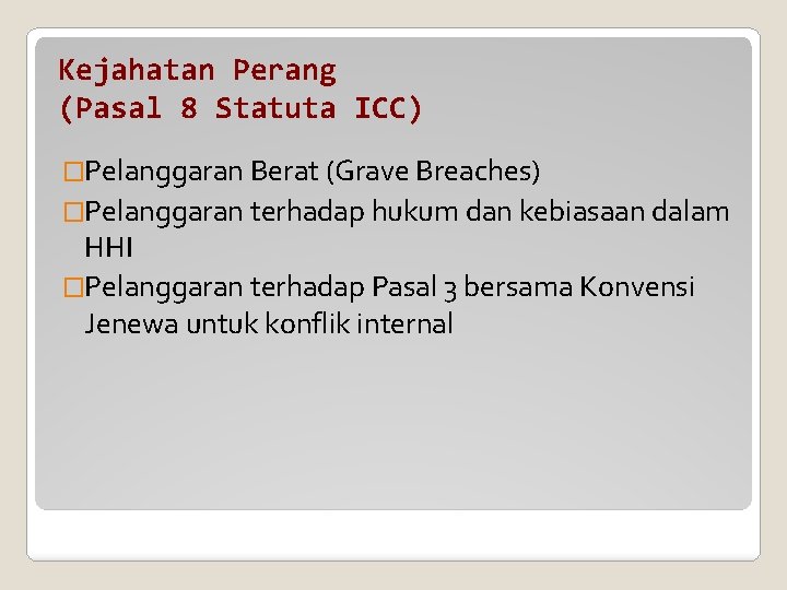 Kejahatan Perang (Pasal 8 Statuta ICC) �Pelanggaran Berat (Grave Breaches) �Pelanggaran terhadap hukum dan