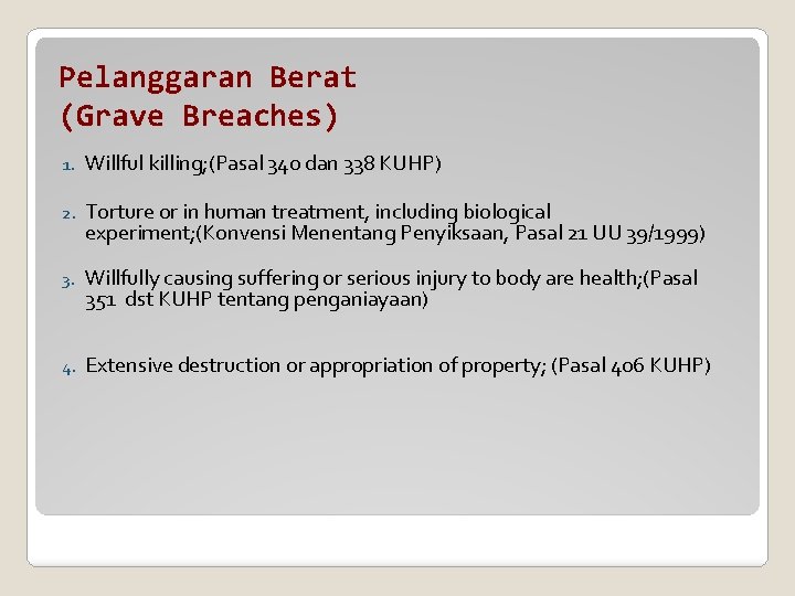 Pelanggaran Berat (Grave Breaches) 1. Willful killing; (Pasal 340 dan 338 KUHP) 2. Torture