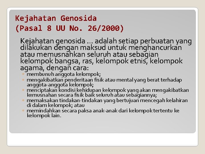 Kejahatan Genosida (Pasal 8 UU No. 26/2000) Kejahatan genosida … adalah setiap perbuatan yang