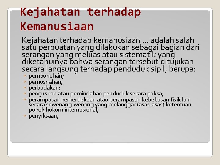 Kejahatan terhadap Kemanusiaan Kejahatan terhadap kemanusiaan … adalah satu perbuatan yang dilakukan sebagai bagian