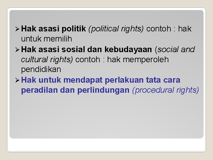 Ø Hak asasi politik (political rights) contoh : hak untuk memilih Ø Hak asasi