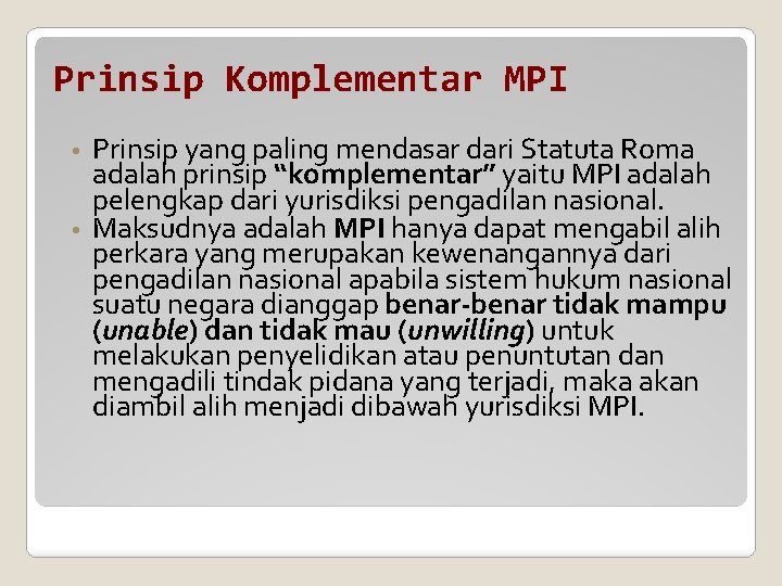 Prinsip Komplementar MPI Prinsip yang paling mendasar dari Statuta Roma adalah prinsip “komplementar” yaitu