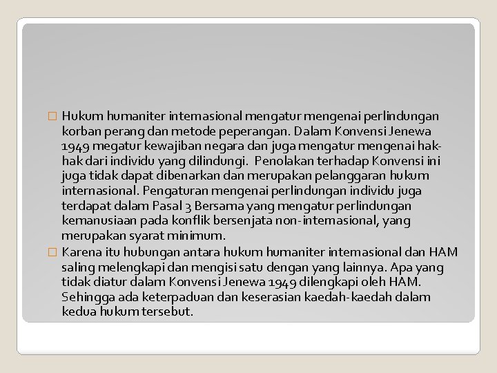 � Hukum humaniter internasional mengatur mengenai perlindungan korban perang dan metode peperangan. Dalam Konvensi