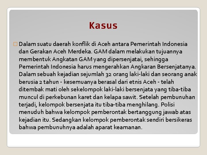 Kasus � Dalam suatu daerah konflik di Aceh antara Pemerintah Indonesia dan Gerakan Aceh