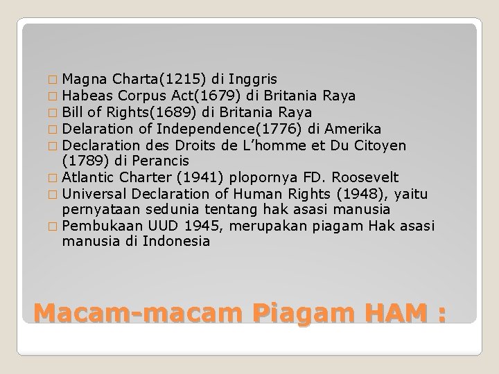 � Magna Charta(1215) di Inggris � Habeas Corpus Act(1679) di Britania Raya � Bill