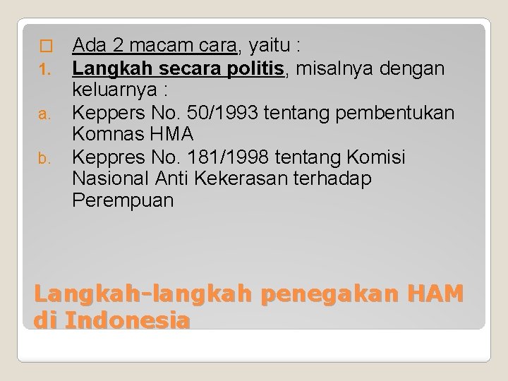 � 1. a. b. Ada 2 macam cara, yaitu : Langkah secara politis, misalnya