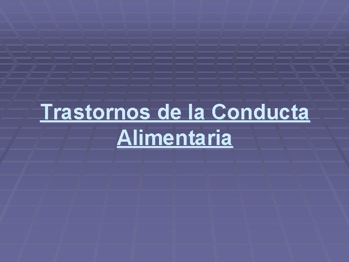 Trastornos de la Conducta Alimentaria 