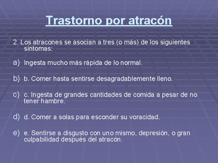 Trastorno por atracón 2. Los atracones se asocian a tres (o más) de los