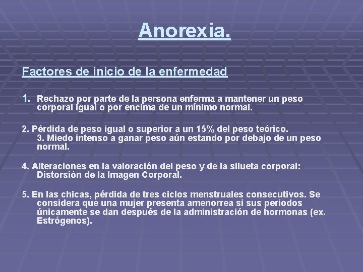 Anorexia. Factores de inicio de la enfermedad 1. Rechazo por parte de la persona