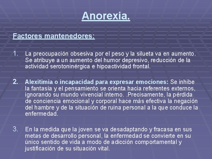 Anorexia. Factores mantenedores: 1. La preocupación obsesiva por el peso y la silueta va