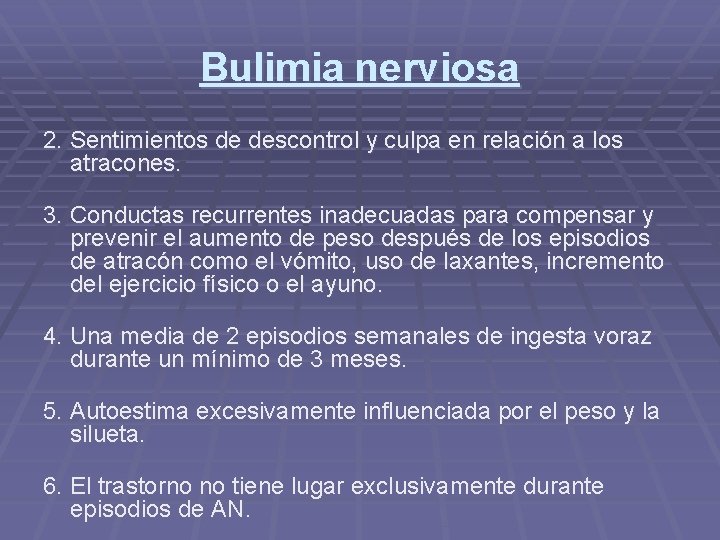 Bulimia nerviosa 2. Sentimientos de descontrol y culpa en relación a los atracones. 3.