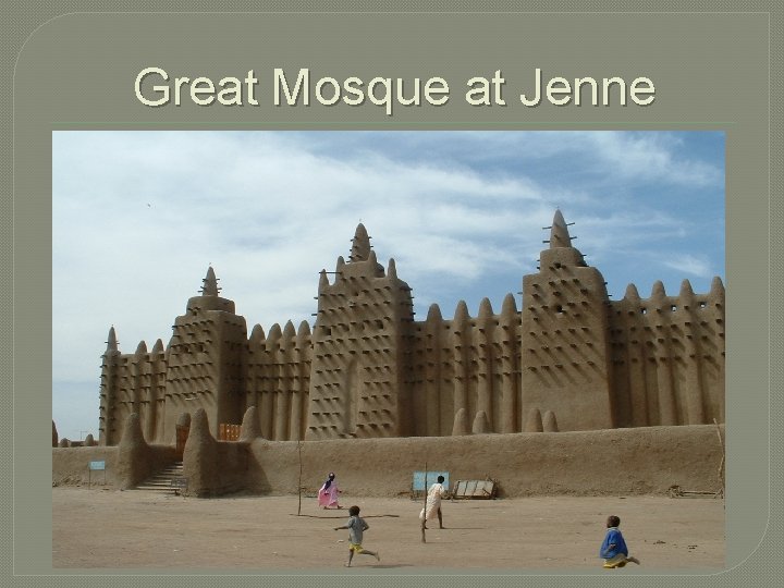 Great Mosque at Jenne Great Mosque at Jenne