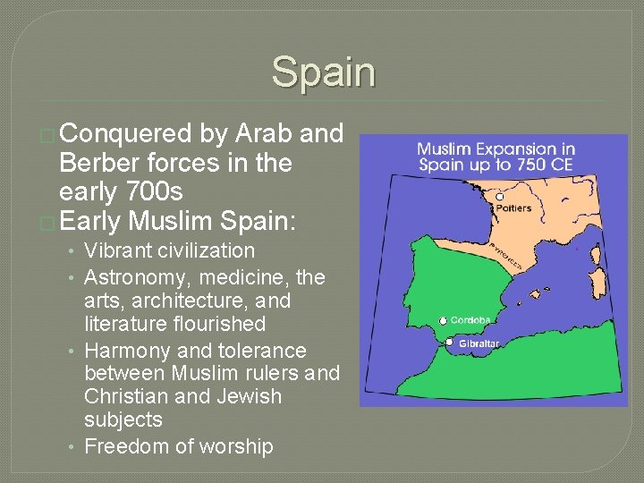 Spain � Conquered by Arab and Berber forces in the early 700 s � Spain � Conquered by Arab and Berber forces in the early 700 s �